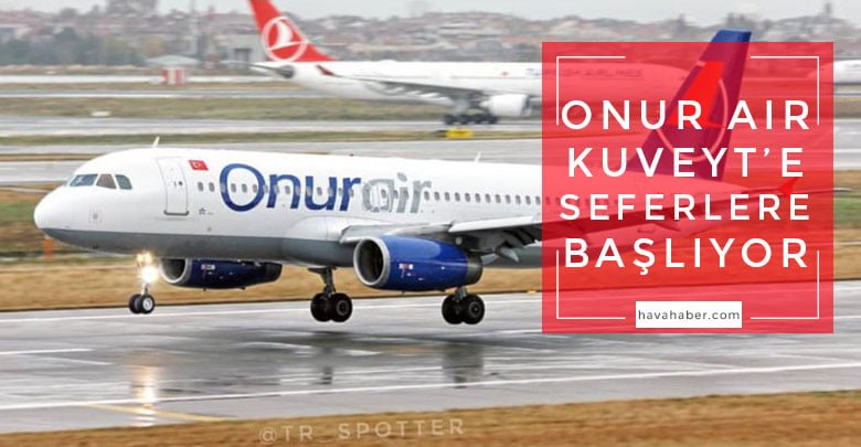 onur-air-Kuveyt’e-seferlere-başlıyor