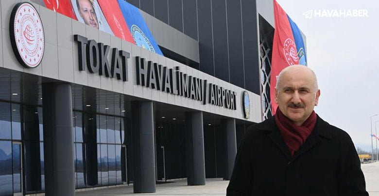 Ulaştırma ve Altyapı Bakanı Adil Karaismailoğlu tokat havalimanı