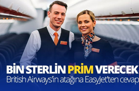 British Airways’in atağına EasyJet’ten cevap geldi; Kabin ekibine bin sterlin prim verecek