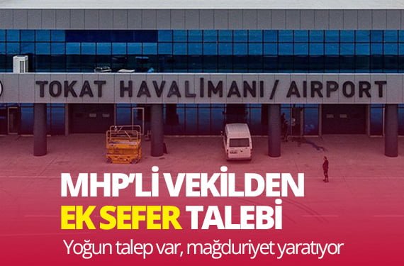 MHP’li vekilden Tokat Havalimanı için ek sefer talebi