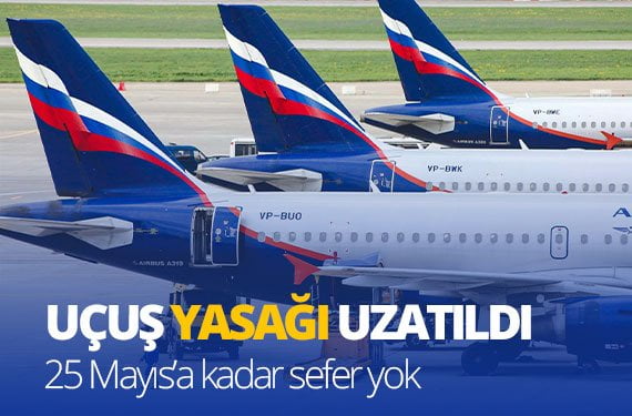 Rusya-uçuş-yasağı-süresini-25-Mayıs'a-kadar-uzattı