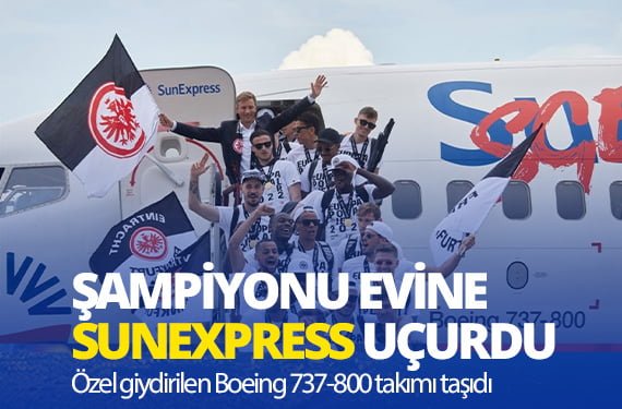 UEFA Avrupa Ligi şampiyonu Eintracht Frankfurt'u evine SunExpress uçurdu