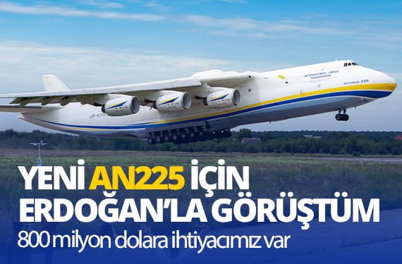 Zelensky: Yeni Antonov An-225 MYRIA’nın inşası için Erdoğan’la görüştüm