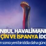 istanbul havalimanı çin ve ispanya