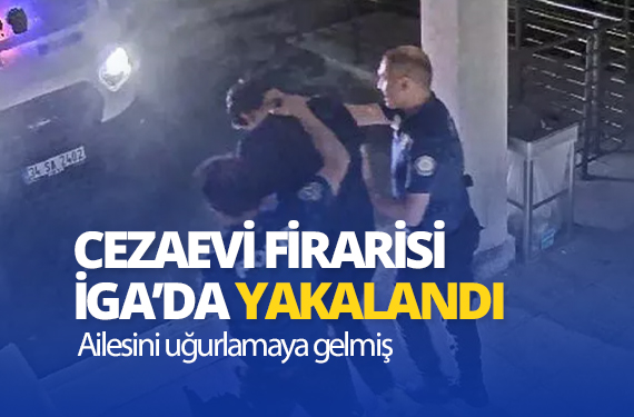 Cezaevi firarisi ailesini uğurlamaya geldiği İstanbul Havalimanı’nda yakalandı_