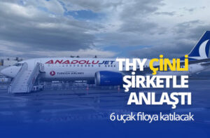 THY-Çinli-CDB-Leasing-ile-anlaştı...-6-uçak-Anadolujet-filosuna-katılacak