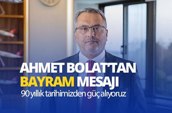 ahmet-bolat-bayram-mesajı-...-90-yıllık-tarihimizden-güç-alıyoruz