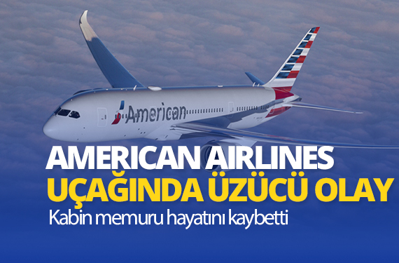 american airlines kabin memuru vefat etti