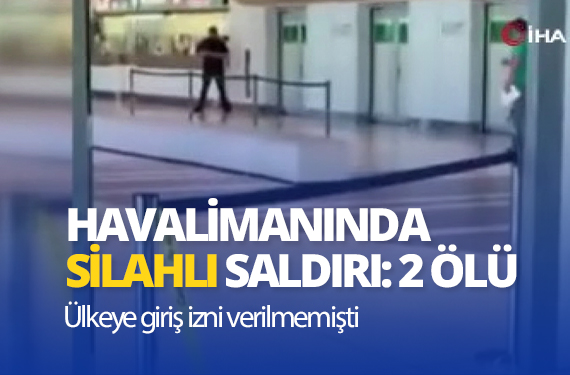 havalimanı silahlı saldırı