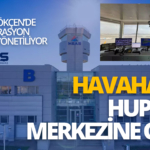 HavaHaber hups merkezine girdi